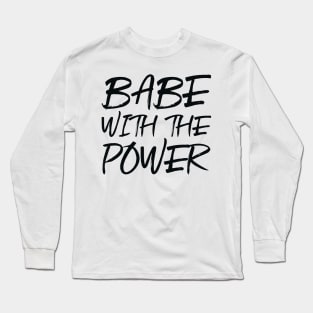 Babe with the power Long Sleeve T-Shirt